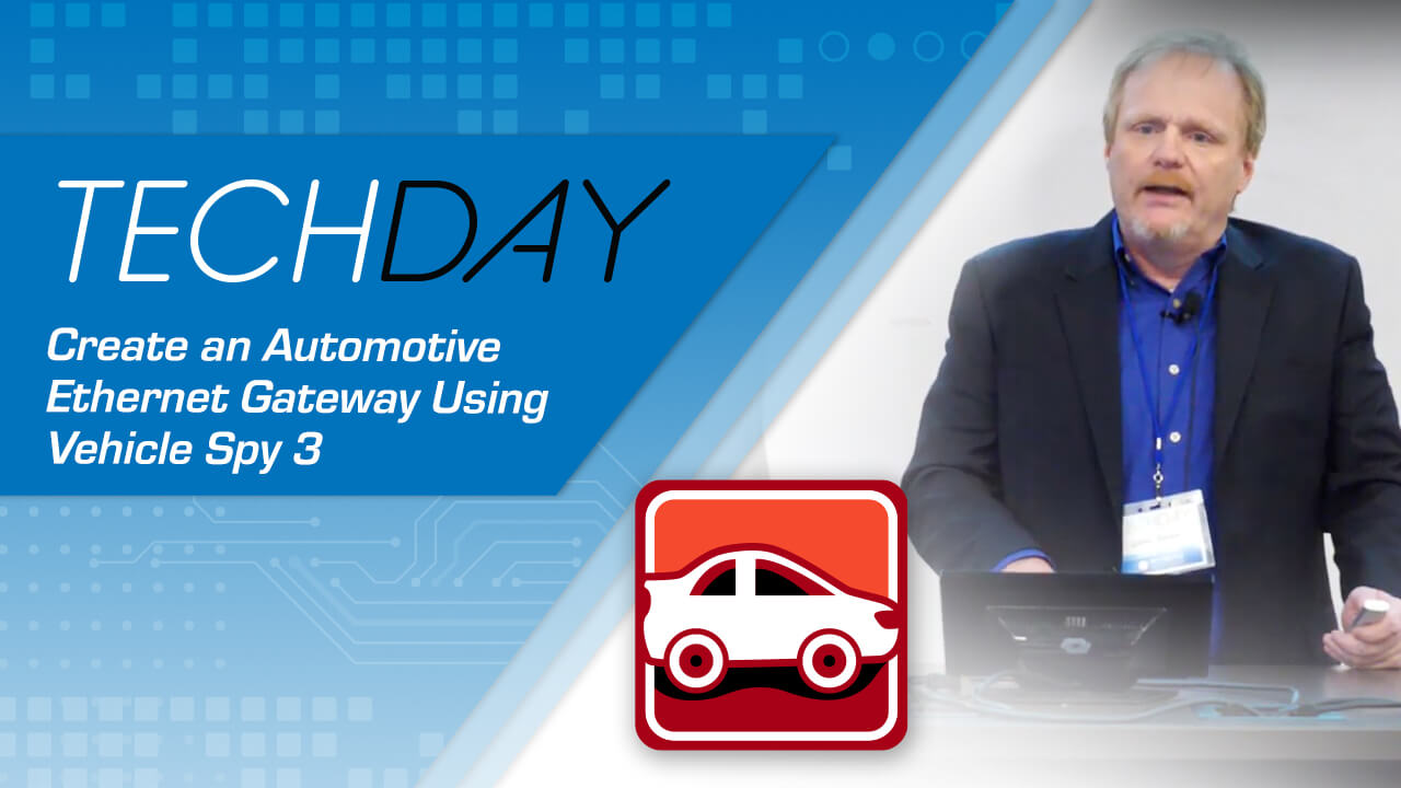 Create an Automotive Ethernet Gateway Using Vehicle Spy 3 Gateway Builder (Intrepid Tech Day ’22)